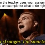 I'm just built different | When the teacher uses your assignment as an example for what to do right: | image tagged in gifs,memes,funny,school,true story,homework | made w/ Imgflip video-to-gif maker