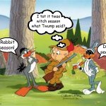 Rabbit season Duck season Twump season