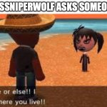 sssniperwolf confessional | HOW SSSNIPERWOLF ASKS SOMEONE OUT | image tagged in hella creepy mii,sssniperwolf,mii,tomodachi life | made w/ Imgflip meme maker