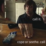 cope-or-seethe-call-it