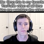 relatable? | Me: Omg this is my favorite YouTube video of all time
Also me watching the video: | image tagged in guy with headphones staring at camera,youtube,video,watch,stare,lol | made w/ Imgflip meme maker