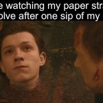 Mr Stark I don't feel so good | Me watching my paper straw dissolve after one sip of my drink | image tagged in mr stark i don't feel so good,paper straw,relatable,memes,funny,stop reading the tags | made w/ Imgflip meme maker