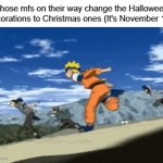 they be doing this like its the end of their life -_- | Those mfs on their way change the Halloween Decorations to Christmas ones (It's November 1st): | image tagged in gifs,memes,christmas,halloween | made w/ Imgflip video-to-gif maker