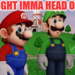 im out | IGHT IMMA HEAD OUT | image tagged in gifs,dissapear,mario | made w/ Imgflip video-to-gif maker