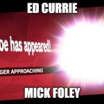 Pepper challenge | ED CURRIE; MICK FOLEY | image tagged in i new challenger approahes | made w/ Imgflip meme maker