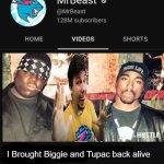 Mr beast with biggie and tupac | I Brought Biggie and Tupac back alive | image tagged in mrbeast thumbnail template | made w/ Imgflip meme maker
