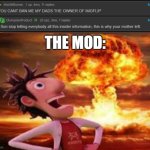 Absolutely Destroyed by a Mod