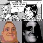 Mr. Incredible Less vs More Trauma | BEFORE READING THE ECLIPSE; AFTER READING THE ECLIPSE | image tagged in mr incredible less vs more trauma,berserk,eclipse,manga,anime meme | made w/ Imgflip meme maker