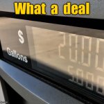 What a deal | What  a  deal | image tagged in fuel price,super deal,gas station,fun | made w/ Imgflip meme maker