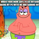 That is how to be smart | WHEN YOUR MOM SAYS TO GO OUTSIDE 
ME TAKING MY PC WITH ME AND GAMING OUTSIDE. | image tagged in gifs,gaming,memes,funny memes | made w/ Imgflip video-to-gif maker