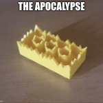Spiked lego | THE APOCALYPSE | image tagged in spiked lego | made w/ Imgflip meme maker