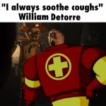 ''I always soothe coughs''- william detorre