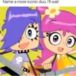 yes, i’m a puffy fan, don’t murder me… | image tagged in name a more iconic duo i'll wait,cartoon network | made w/ Imgflip meme maker