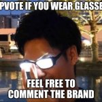 I wear TMX glasses | UPVOTE IF YOU WEAR GLASSES; FEEL FREE TO COMMENT THE BRAND | image tagged in anime glasses | made w/ Imgflip meme maker