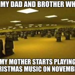 Moai meeting | ME MY DAD AND BROTHER WHEN; MY MOTHER STARTS PLAYING CHRISTMAS MUSIC ON NOVEMBER 1 | image tagged in moai meeting,moai | made w/ Imgflip meme maker