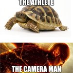 The speed is yes | THE ATHLETE; THE CAMERA MAN | image tagged in slow vs fast meme,memes,funny | made w/ Imgflip meme maker