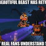 withered storm is back! | THIS BEAUTIFUL BEAST HAS RETURNED; ONLY REAL FANS UNDERSTAND THIS | image tagged in withered storm | made w/ Imgflip meme maker