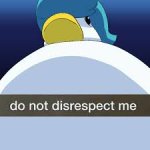 Do not disrespect me