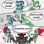 Something We Both Can Agree On. | Furries suck! Anti-Furries sucks! Zoophiles suck! | image tagged in sword fight,furry,anti furry | made w/ Imgflip meme maker