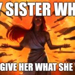 My sister when