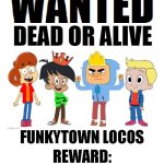 Paradise Police Department corrupt C.O.P.S. | REWARD: $500,000,000,000; FUNKYTOWN LOCOS | image tagged in wanted dead or alive,ollie's pack,harvey street kids,american dad,paradise pd,harvey girls forever | made w/ Imgflip meme maker