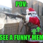 upvote | POV:; I SEE A FUNNY MEME | image tagged in upvote hohoho | made w/ Imgflip meme maker