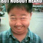 funny asian face | WHEN YOU FART BUT NOBODY HEARD; BUT SMELT BAD | image tagged in funny asian face | made w/ Imgflip meme maker