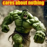 Be a monster | Love implies anger - the man who is angered by nothing cares about nothing | image tagged in jordan peterson,hulk,memes,quotes,edward abbey,love | made w/ Imgflip meme maker