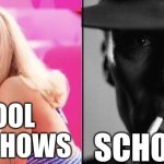 fr | SCHOOL IN THE SHOWS; SCHOOL IRL | image tagged in barbie oppenheimer,school,shows,pain,why,fr | made w/ Imgflip meme maker