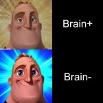 Mr Incredible from Trollge to God | Brain-; Brain; Brain+; Brain-; Brain; Brain+; Brain-; Brain; Brain+; Brain-; Brain; Brain+; Brain++; Brain--; Brain-; Brain; Brain+; Brain+++

Caption: "When you thought you had a brain, but turns out it's just a bunch of empty boxes." | image tagged in mr incredible from trollge to god | made w/ Imgflip meme maker