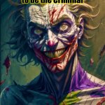 Pick a card | Life is Nothing
but a competition
to be the Criminal; Rather than
the Victim | image tagged in joker,the joker,memes,quotes,bertrand russell,the meaning of life | made w/ Imgflip meme maker