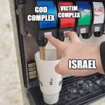 Something that's invented by Israel | VICTIM COMPLEX; GOD COMPLEX; ISRAEL | image tagged in both taps | made w/ Imgflip meme maker
