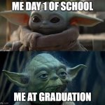 Young vs Old | ME DAY 1 OF SCHOOL; ME AT GRADUATION | image tagged in young vs old | made w/ Imgflip meme maker