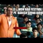 Sanjay Dutt Munna Bhai MBBS | WOH HAR FESTIVAL KE TIME PE  BARISH GIRNA JARURI HAI KYA? @SPIDERMEMES. | image tagged in sanjay dutt munna bhai mbbs | made w/ Imgflip meme maker