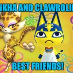 ANKHA AND CLAWROLINE; BEST FRIENDS!