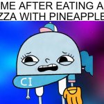 Gross! | ME AFTER EATING A PIZZA WITH PINEAPPLES: | image tagged in disgusted lidia | made w/ Imgflip meme maker