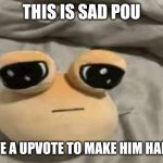 This makes my pou very sad : r/memes