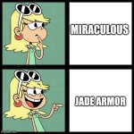 Leni Loud say I am hate miraculous and I am love jade armor | MIRACULOUS; JADE ARMOR | image tagged in leni loud like / dislike,the loud house,nickelodeon | made w/ Imgflip meme maker