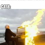guy cooked some bangers | MOJANG: ITS JUST A GAME SIMPLE BLOCK GAME THE MUSIC DOESEN'T HAVE TO BE GOOD; C418: | image tagged in playing flaming piano,funny memes,minecraft,nostalgia | made w/ Imgflip meme maker