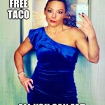 Supersize it | FREE TACO; ALL YOU CAN EAT | image tagged in free stuff,taco,your mom,free disappointment,reality is often dissapointing | made w/ Imgflip meme maker