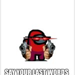 Say your last words