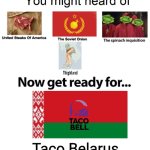 Taco Bellarus | Taco Belarus | image tagged in memes,taco bell,belarus | made w/ Imgflip meme maker