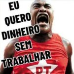 Eu quero dinheiro sem trabalhar PT