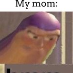 “Suspicious activity going on, copy” | Me *turns volume down on my phone*; My mom: | image tagged in buzz lightyear hmm | made w/ Imgflip meme maker
