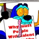 Not all comic dubs are cringe, but seriously? At this point, he's a youtube kids channel | WHEN COUGAR MACDOWELL IS REALLY GOOD AT VA'ING BUT DUBS CRINGY ASS COMICS: | image tagged in ripper roo and person's wasted talent | made w/ Imgflip meme maker