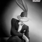 Bugs Bunny Ladies and Gentlemen | Slavic Lives Matter | image tagged in bugs bunny ladies and gentlemen,slavic | made w/ Imgflip meme maker