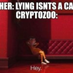 Vector | TEACHER: LYING ISNTS A CAREER.
CRYPTOZOO: | image tagged in vector | made w/ Imgflip meme maker