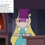 1807 | PEOPLE IN 1807: | image tagged in star butterfly eating alot of sugar seeds cereal | made w/ Imgflip meme maker