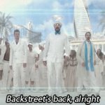 Backstreet's back, alright