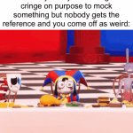 i hate this | when you say something cringe on purpose to mock something but nobody gets the reference and you come off as weird: | image tagged in gifs,i forgor | made w/ Imgflip video-to-gif maker